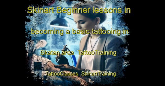 Skinart Beginner lessons in becoming a basic tattooing in Skatan area | TattooTraining | TattooClasses | SkinartTraining-Finland