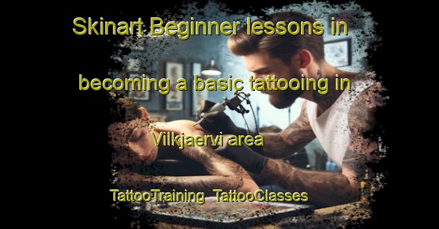 Skinart Beginner lessons in becoming a basic tattooing in Vilkjaervi area | TattooTraining | TattooClasses | SkinartTraining-Finland