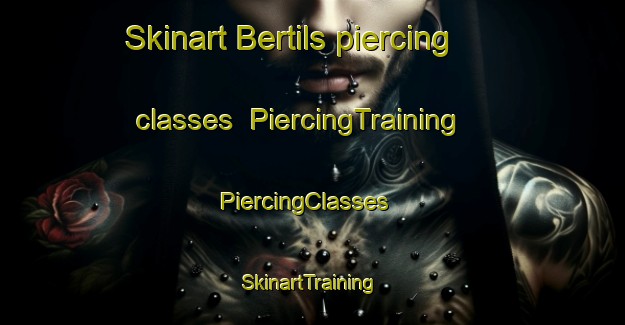 Skinart Bertils piercing classes | PiercingTraining | PiercingClasses | SkinartTraining-Finland