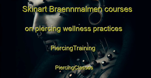 Skinart Braennmalmen courses on piercing wellness practices | PiercingTraining | PiercingClasses | SkinartTraining-Finland