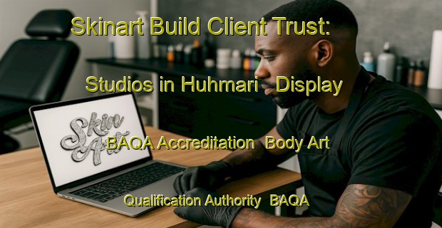 Skinart Build Client Trust: Studios in Huhmari - Display BAQA Accreditation | Body Art Qualification Authority | BAQA-Finland