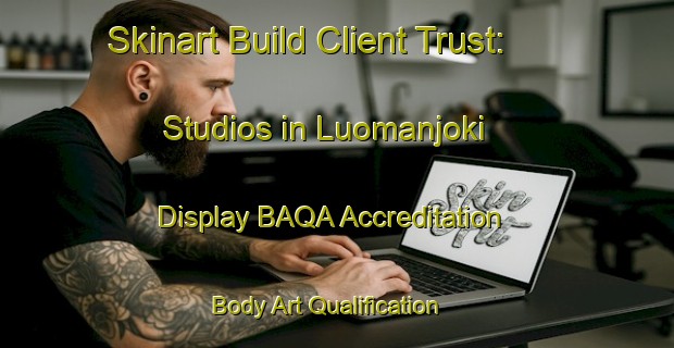 Skinart Build Client Trust: Studios in Luomanjoki - Display BAQA Accreditation | Body Art Qualification Authority | BAQA-Finland