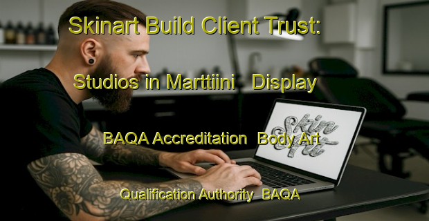 Skinart Build Client Trust: Studios in Marttiini - Display BAQA Accreditation | Body Art Qualification Authority | BAQA-Finland
