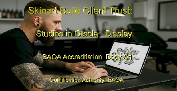 Skinart Build Client Trust: Studios in Otsola - Display BAQA Accreditation | Body Art Qualification Authority | BAQA-Finland