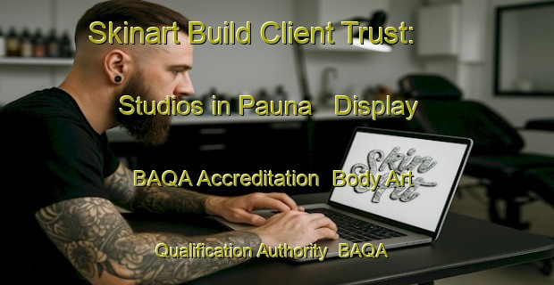 Skinart Build Client Trust: Studios in Pauna - Display BAQA Accreditation | Body Art Qualification Authority | BAQA-Finland