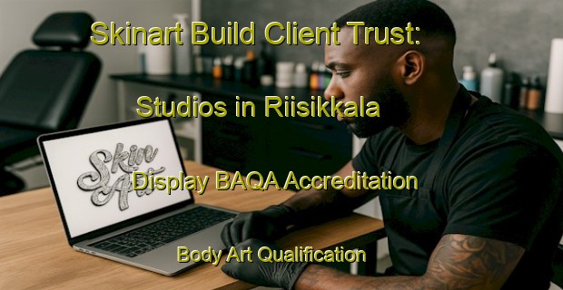 Skinart Build Client Trust: Studios in Riisikkala - Display BAQA Accreditation | Body Art Qualification Authority | BAQA-Finland