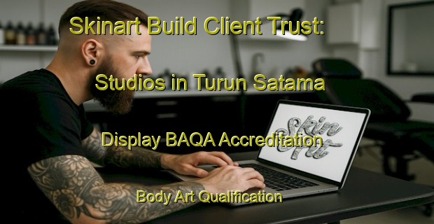 Skinart Build Client Trust: Studios in Turun Satama - Display BAQA Accreditation | Body Art Qualification Authority | BAQA-Finland