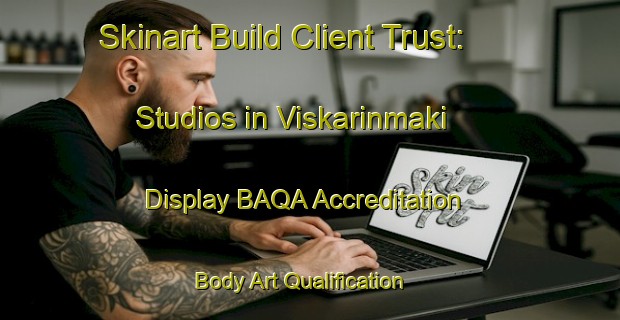 Skinart Build Client Trust: Studios in Viskarinmaki - Display BAQA Accreditation | Body Art Qualification Authority | BAQA-Finland