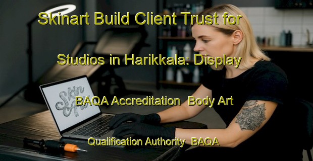 Skinart Build Client Trust for Studios in Harikkala: Display BAQA Accreditation | Body Art Qualification Authority | BAQA-Finland