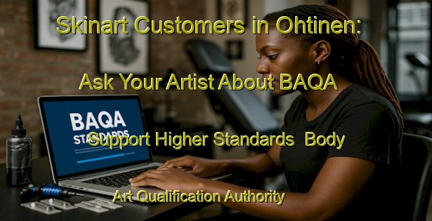 Skinart Customers in Ohtinen: Ask Your Artist About BAQA - Support Higher Standards | Body Art Qualification Authority | BAQA-Finland