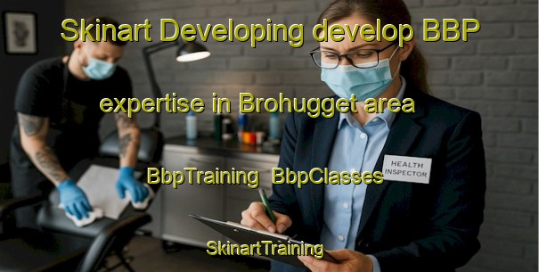 Skinart Developing develop BBP expertise in Brohugget area | BbpTraining | BbpClasses | SkinartTraining-Finland