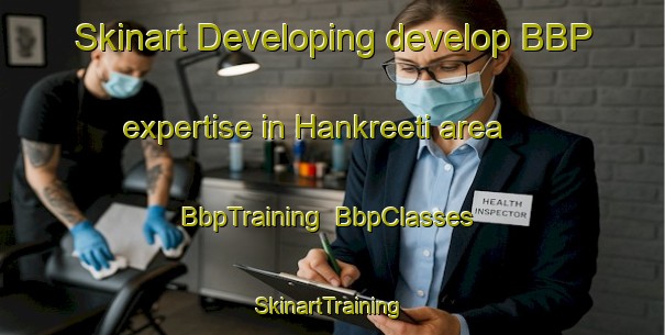 Skinart Developing develop BBP expertise in Hankreeti area | BbpTraining | BbpClasses | SkinartTraining-Finland