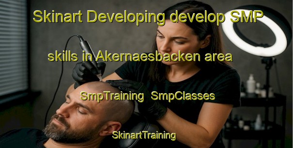 Skinart Developing develop SMP skills in Akernaesbacken area | SmpTraining | SmpClasses | SkinartTraining-Finland