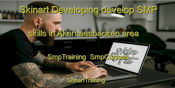 Skinart Developing develop SMP skills in Akernaesbacken area | SmpTraining | SmpClasses | SkinartTraining-Finland