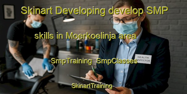 Skinart Developing develop SMP skills in Moerkoelinja area | SmpTraining | SmpClasses | SkinartTraining-Finland