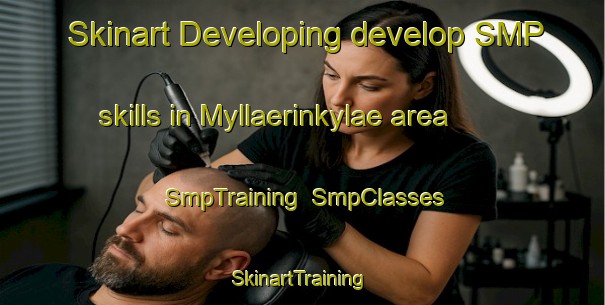 Skinart Developing develop SMP skills in Myllaerinkylae area | SmpTraining | SmpClasses | SkinartTraining-Finland