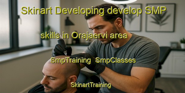 Skinart Developing develop SMP skills in Orajaervi area | SmpTraining | SmpClasses | SkinartTraining-Finland