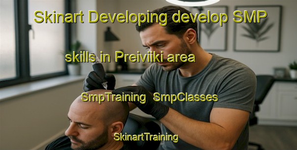 Skinart Developing develop SMP skills in Preiviiki area | SmpTraining | SmpClasses | SkinartTraining-Finland