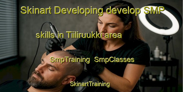 Skinart Developing develop SMP skills in Tiiliruukki area | SmpTraining | SmpClasses | SkinartTraining-Finland
