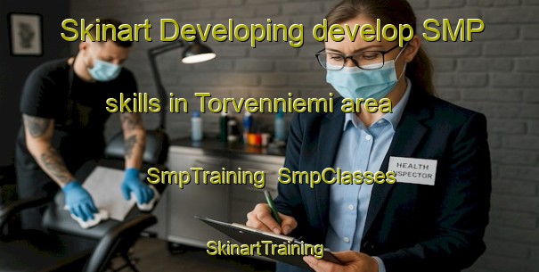 Skinart Developing develop SMP skills in Torvenniemi area | SmpTraining | SmpClasses | SkinartTraining-Finland