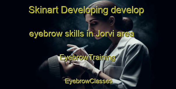 Skinart Developing develop eyebrow skills in Jorvi area | EyebrowTraining | EyebrowClasses | SkinartTraining-Finland