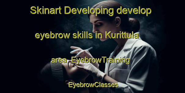 Skinart Developing develop eyebrow skills in Kurittula area | EyebrowTraining | EyebrowClasses | SkinartTraining-Finland