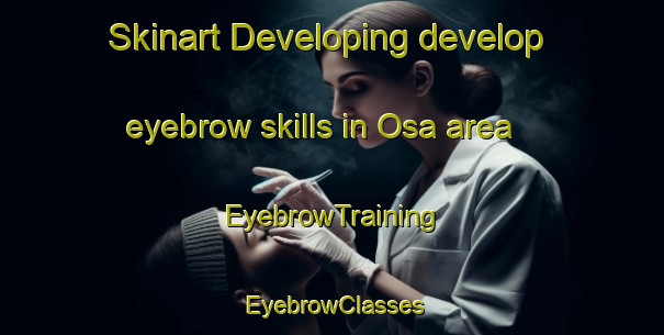 Skinart Developing develop eyebrow skills in Osa area | EyebrowTraining | EyebrowClasses | SkinartTraining-Finland