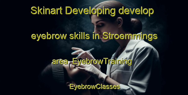 Skinart Developing develop eyebrow skills in Stroemmings area | EyebrowTraining | EyebrowClasses | SkinartTraining-Finland
