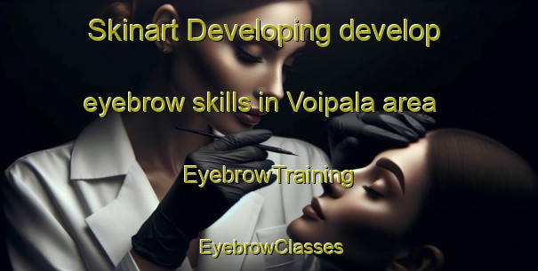 Skinart Developing develop eyebrow skills in Voipala area | EyebrowTraining | EyebrowClasses | SkinartTraining-Finland
