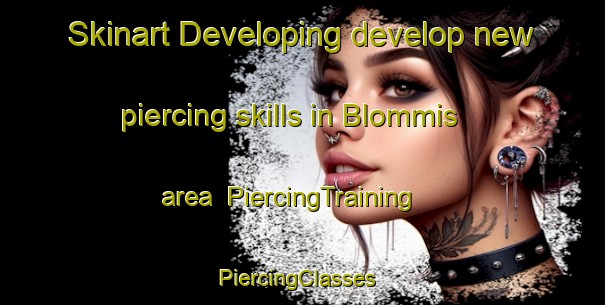 Skinart Developing develop new piercing skills in Blommis area | PiercingTraining | PiercingClasses | SkinartTraining-Finland