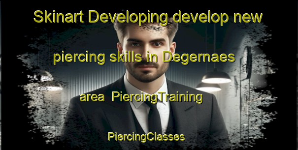 Skinart Developing develop new piercing skills in Degernaes area | PiercingTraining | PiercingClasses | SkinartTraining-Finland