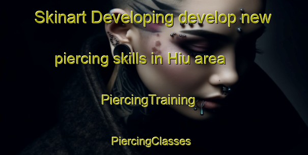 Skinart Developing develop new piercing skills in Hiu area | PiercingTraining | PiercingClasses | SkinartTraining-Finland