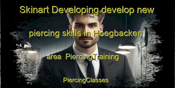 Skinart Developing develop new piercing skills in Hoegbacken area | PiercingTraining | PiercingClasses | SkinartTraining-Finland