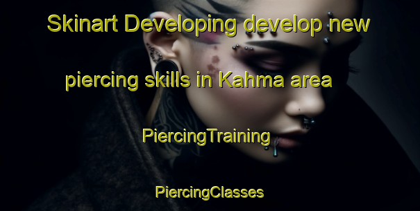 Skinart Developing develop new piercing skills in Kahma area | #PiercingTraining #PiercingClasses #SkinartTraining-Finland