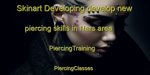 Skinart Developing develop new piercing skills in Nars area | PiercingTraining | PiercingClasses | SkinartTraining-Finland