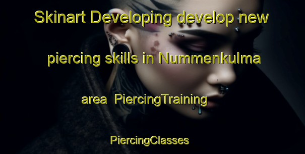 Skinart Developing develop new piercing skills in Nummenkulma area | PiercingTraining | PiercingClasses | SkinartTraining-Finland