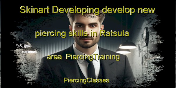 Skinart Developing develop new piercing skills in Ratsula area | PiercingTraining | PiercingClasses | SkinartTraining-Finland