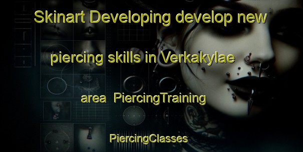 Skinart Developing develop new piercing skills in Verkakylae area | PiercingTraining | PiercingClasses | SkinartTraining-Finland