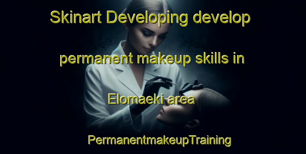 Skinart Developing develop permanent makeup skills in Elomaeki area | #PermanentmakeupTraining #PermanentmakeupClasses #SkinartTraining-Finland