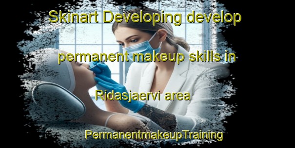 Skinart Developing develop permanent makeup skills in Ridasjaervi area | #PermanentmakeupTraining #PermanentmakeupClasses #SkinartTraining-Finland