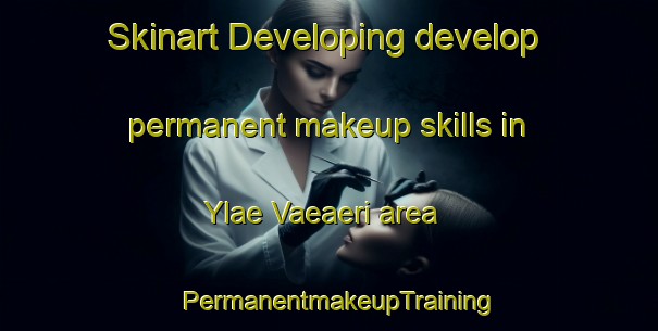 Skinart Developing develop permanent makeup skills in Ylae Vaeaeri area | PermanentmakeupTraining | PermanentmakeupClasses | SkinartTraining-Finland