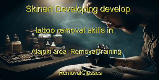 Skinart Developing develop tattoo removal skills in Alajoki area | RemovalTraining | RemovalClasses | SkinartTraining-Finland
