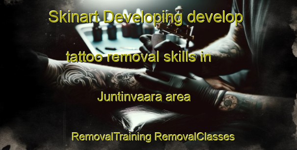 Skinart Developing develop tattoo removal skills in Juntinvaara area | #RemovalTraining #RemovalClasses #SkinartTraining-Finland