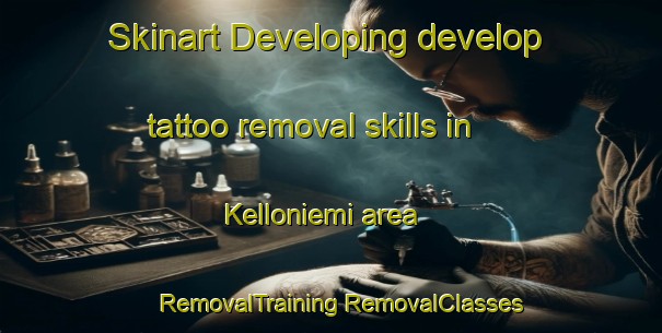 Skinart Developing develop tattoo removal skills in Kelloniemi area | #RemovalTraining #RemovalClasses #SkinartTraining-Finland