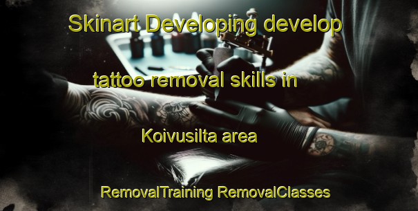 Skinart Developing develop tattoo removal skills in Koivusilta area | #RemovalTraining #RemovalClasses #SkinartTraining-Finland