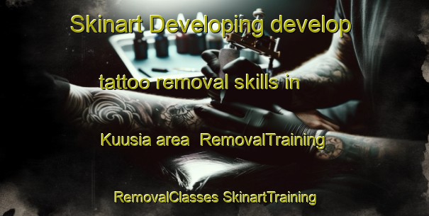 Skinart Developing develop tattoo removal skills in Kuusia area | #RemovalTraining #RemovalClasses #SkinartTraining-Finland