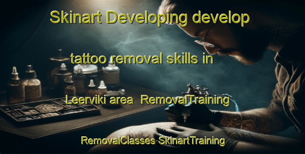 Skinart Developing develop tattoo removal skills in Leerviki area | #RemovalTraining #RemovalClasses #SkinartTraining-Finland