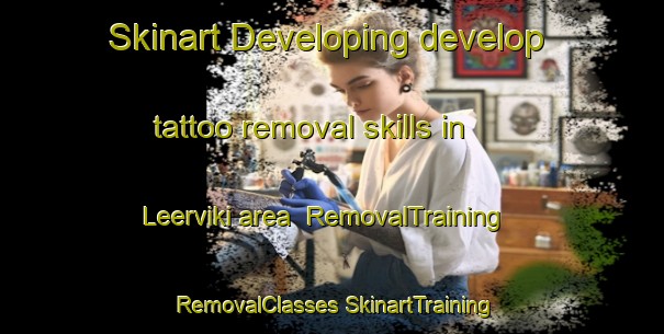 Skinart Developing develop tattoo removal skills in Leerviki area | #RemovalTraining #RemovalClasses #SkinartTraining-Finland