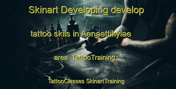 Skinart Developing develop tattoo skils in Aenaettikylae area | #TattooTraining #TattooClasses #SkinartTraining-Finland