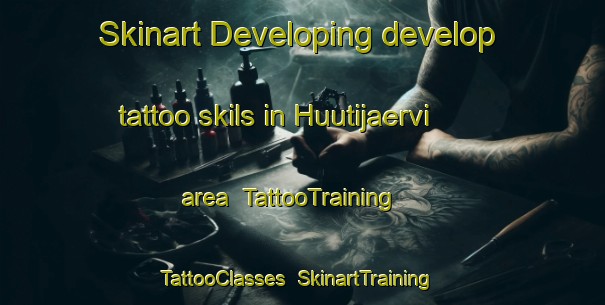 Skinart Developing develop tattoo skils in Huutijaervi area | TattooTraining | TattooClasses | SkinartTraining-Finland